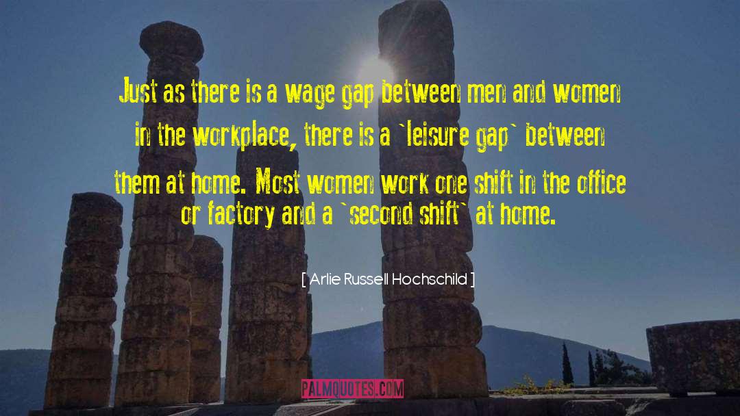 Wage Gap quotes by Arlie Russell Hochschild