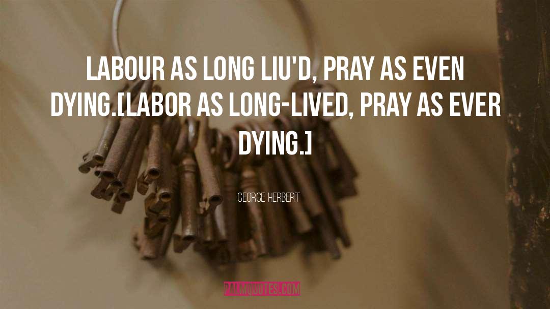 Wage Labour quotes by George Herbert