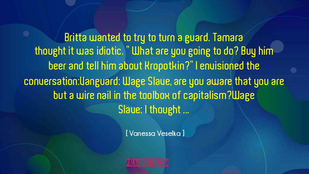 Wage Slave quotes by Vanessa Veselka