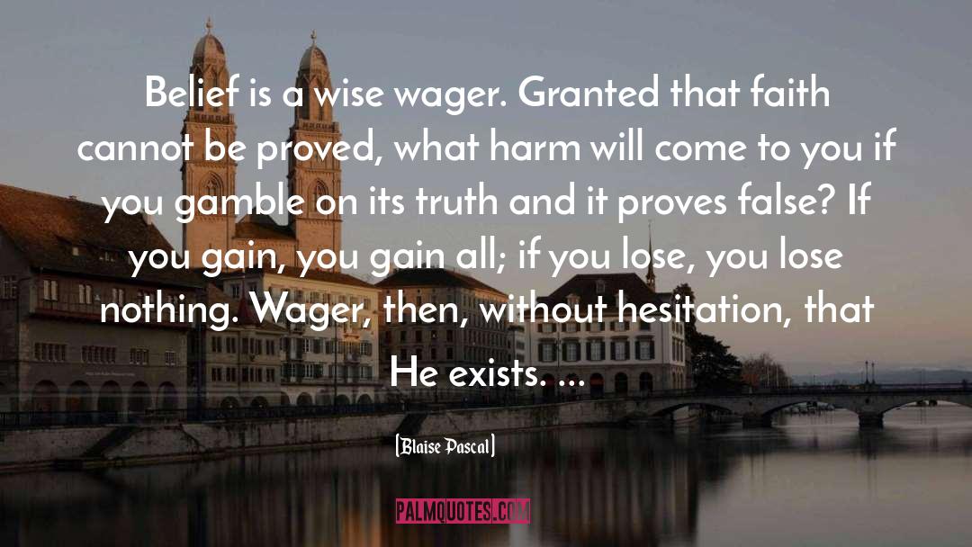 Wager quotes by Blaise Pascal