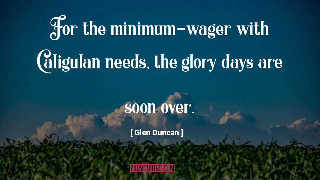 Wager quotes by Glen Duncan