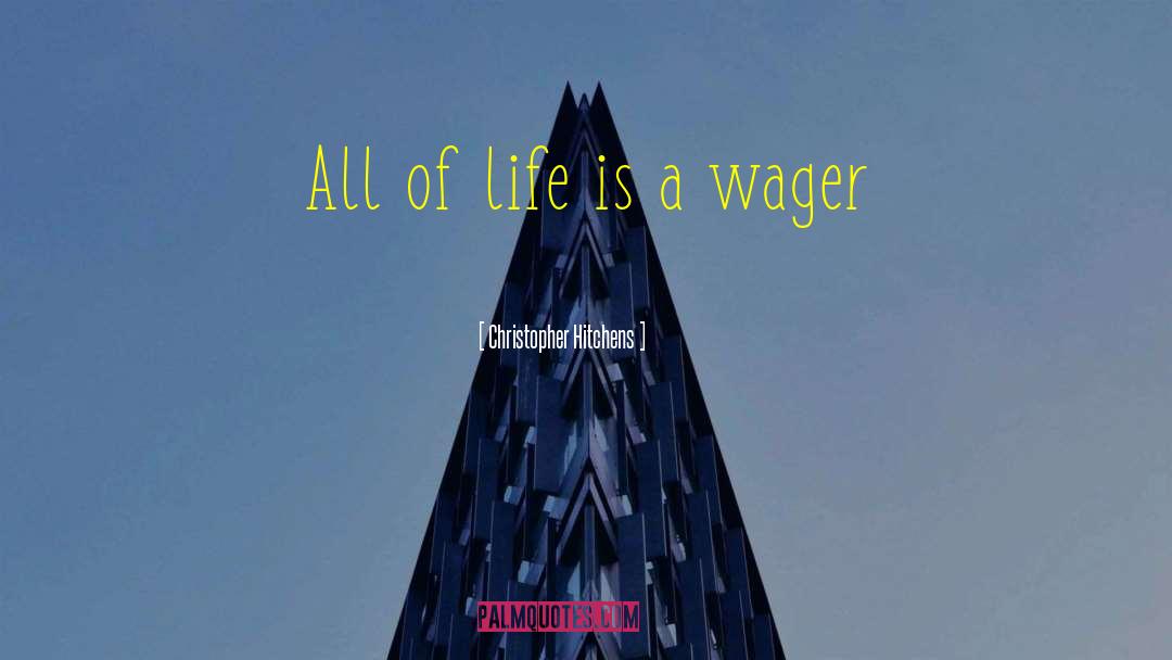 Wagers quotes by Christopher Hitchens