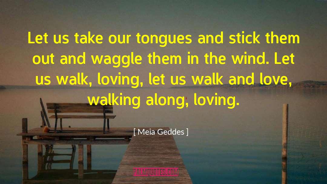 Waggling quotes by Meia Geddes