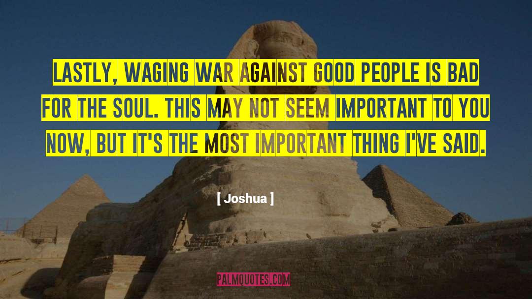 Waging War quotes by Joshua