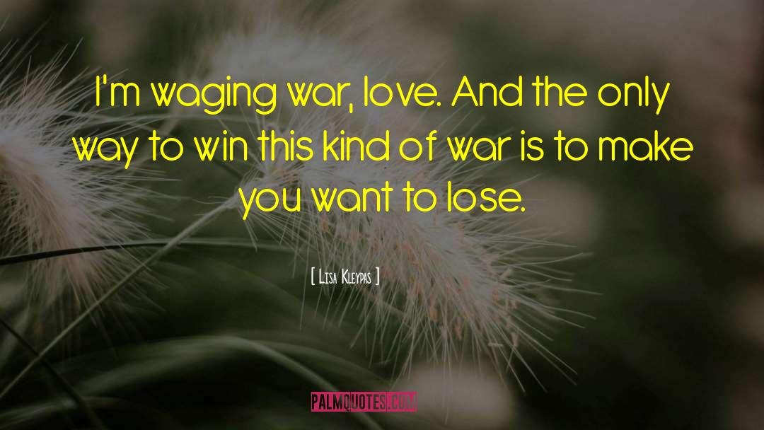 Waging War quotes by Lisa Kleypas
