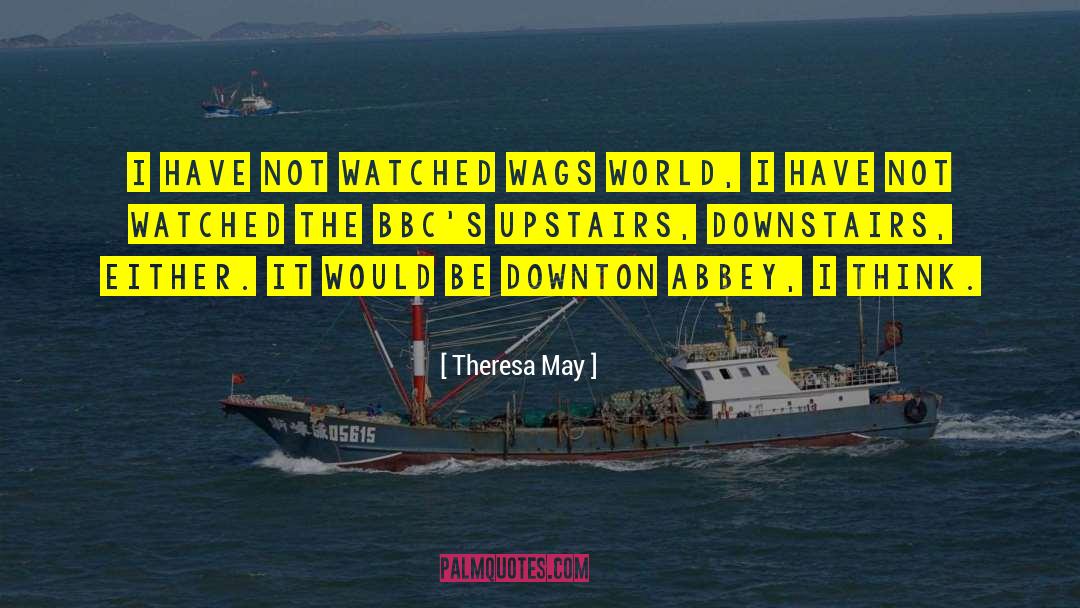 Wags quotes by Theresa May