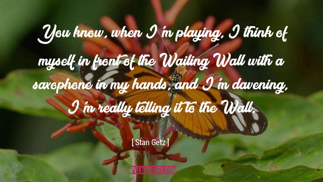 Wailing quotes by Stan Getz