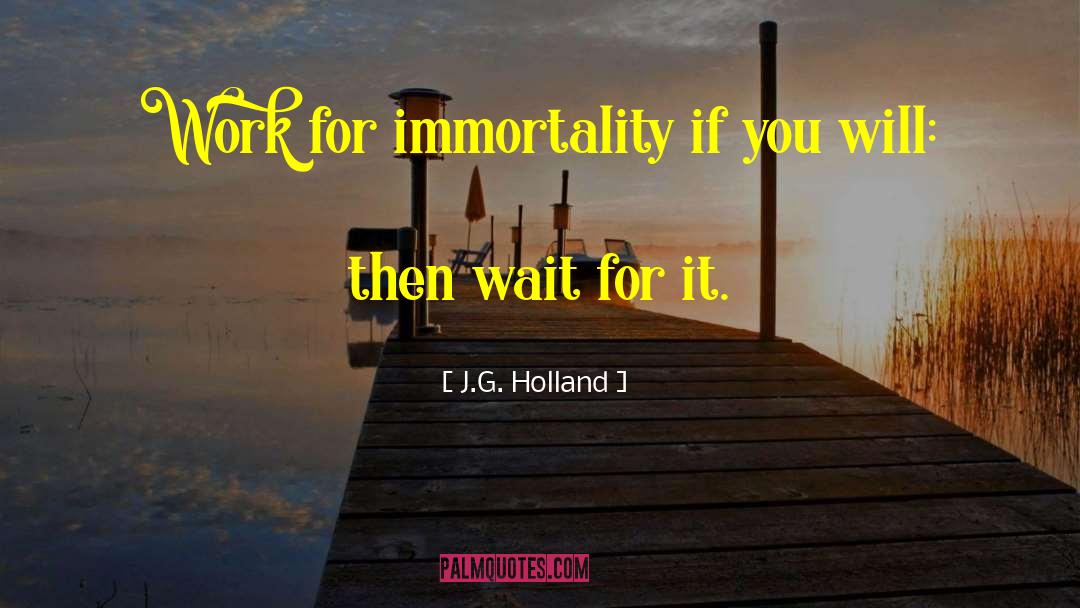 Wait For It quotes by J.G. Holland