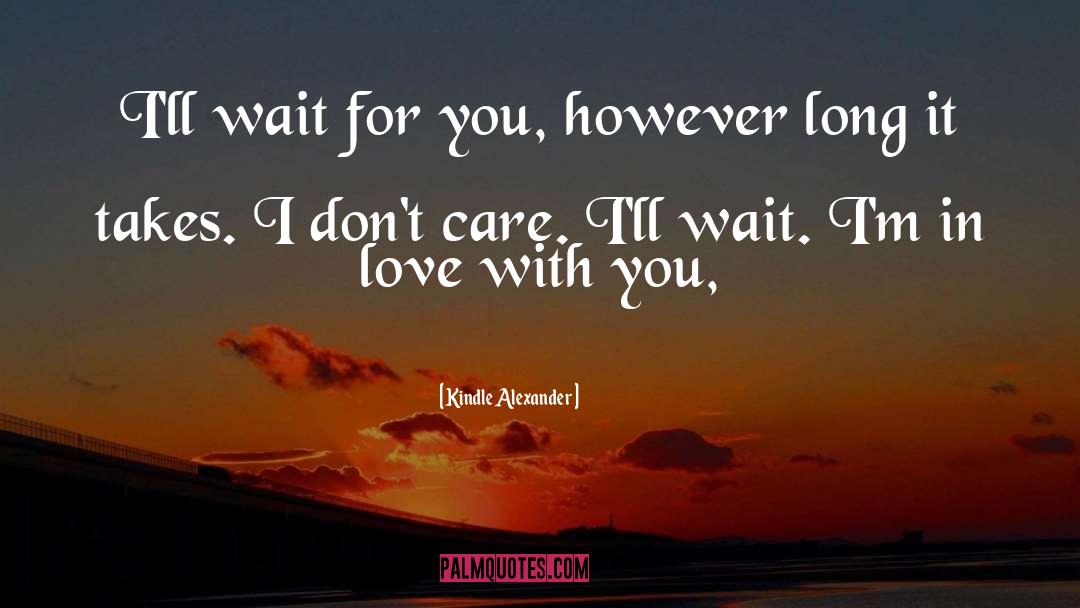 Wait For You quotes by Kindle Alexander