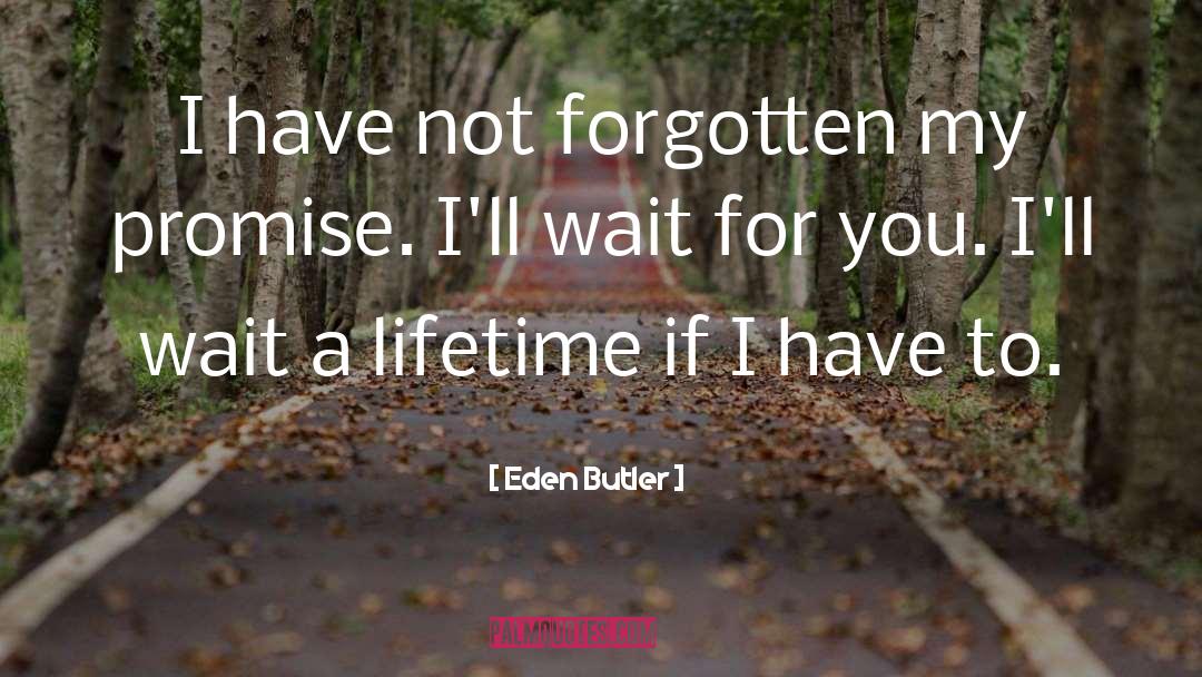Wait For You quotes by Eden Butler