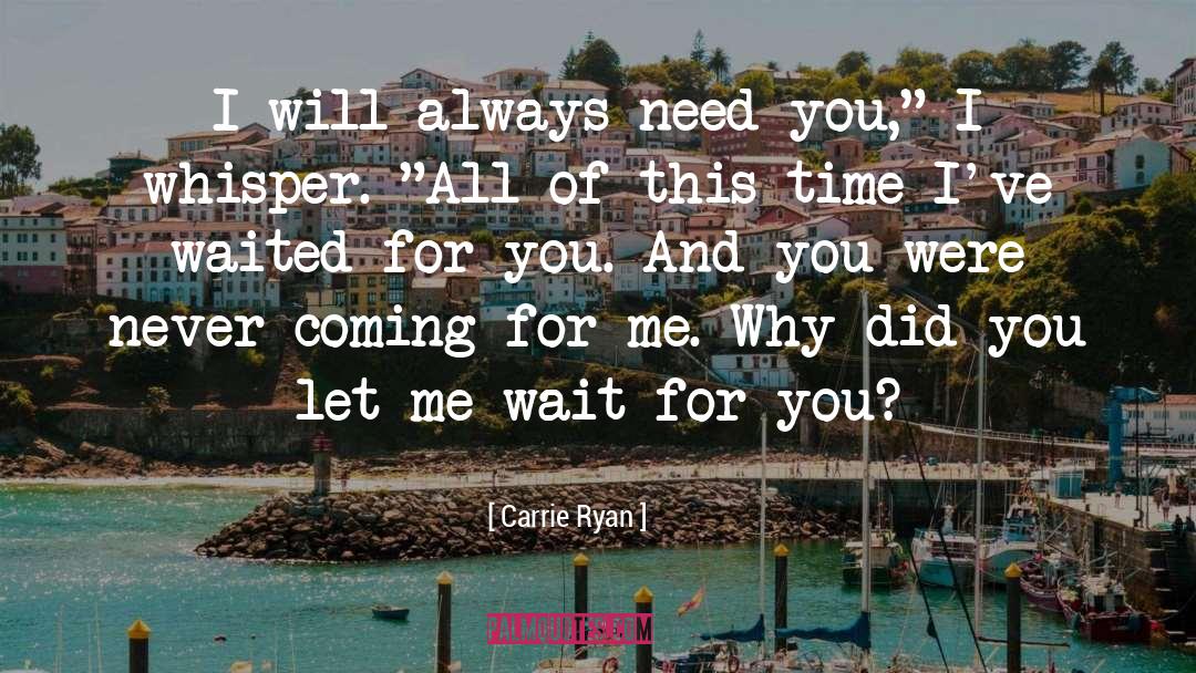 Wait For You quotes by Carrie Ryan
