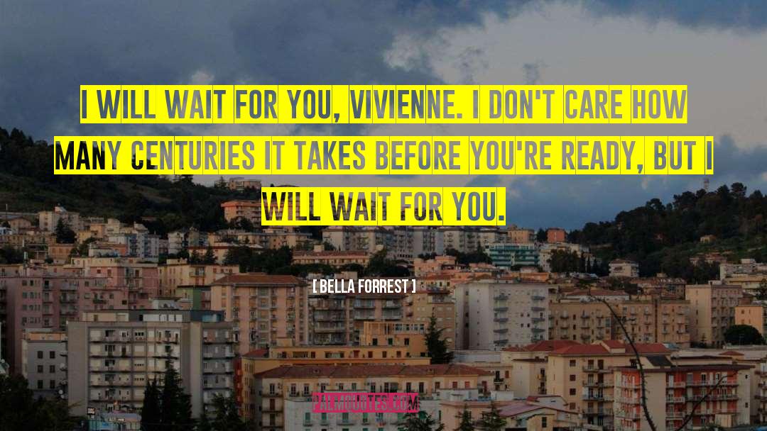 Wait For You quotes by Bella Forrest