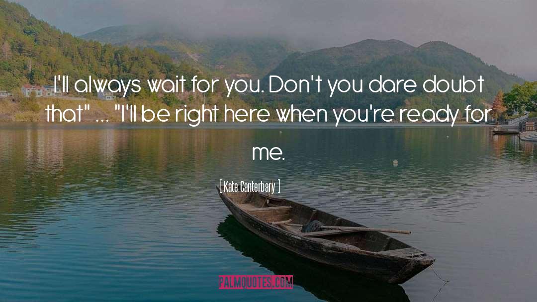Wait For You quotes by Kate Canterbary