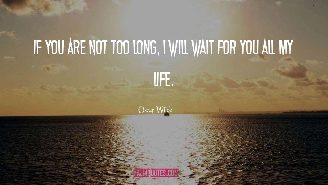 Wait For You quotes by Oscar Wilde