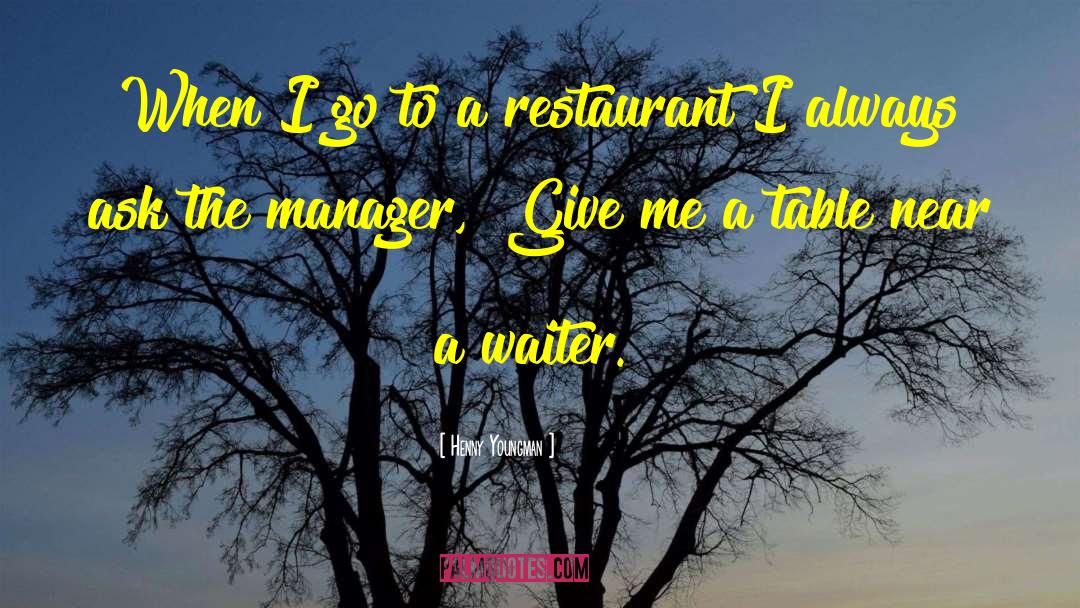 Waiter quotes by Henny Youngman