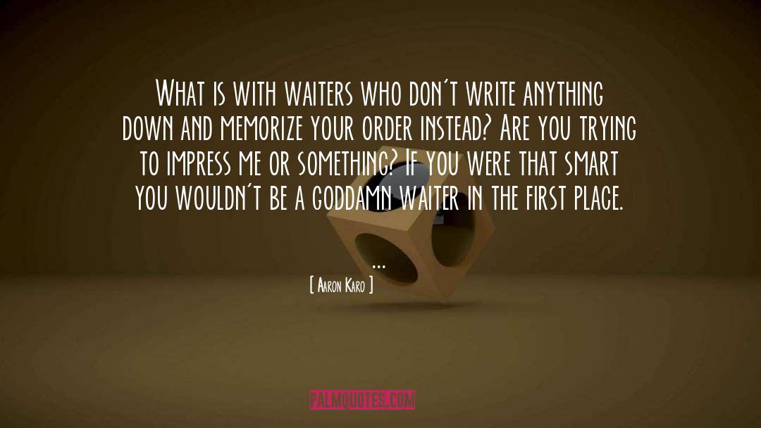 Waiters quotes by Aaron Karo