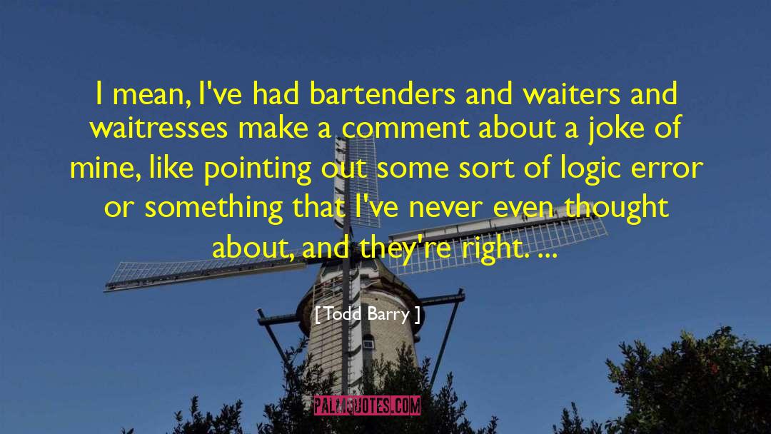 Waiters quotes by Todd Barry