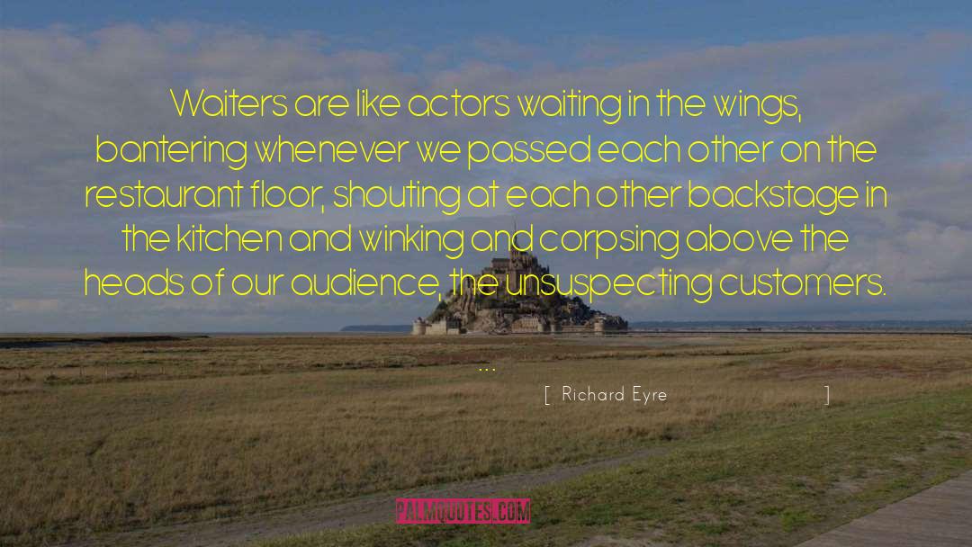Waiters quotes by Richard Eyre