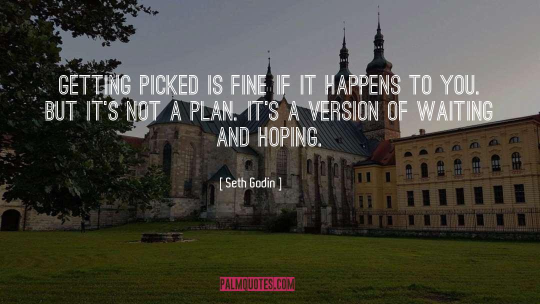 Waiting And Hoping quotes by Seth Godin