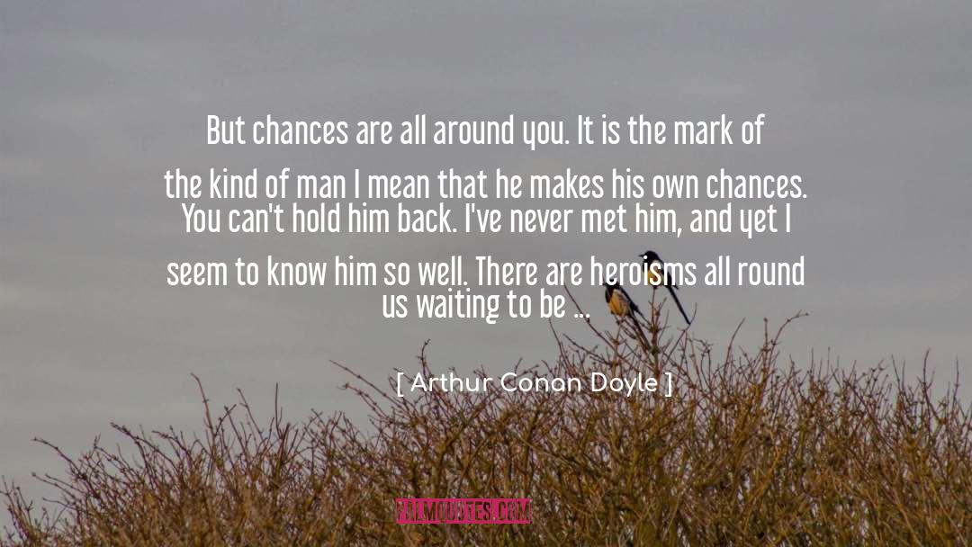 Waiting For Him To Love You quotes by Arthur Conan Doyle