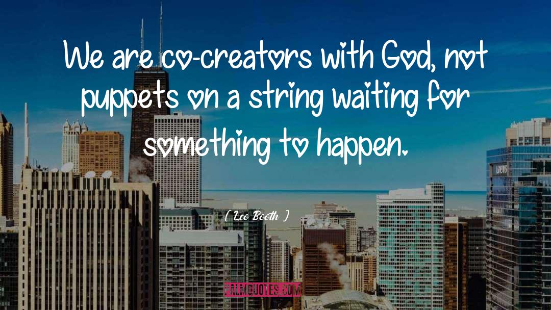 Waiting For Something To Happen quotes by Leo Booth