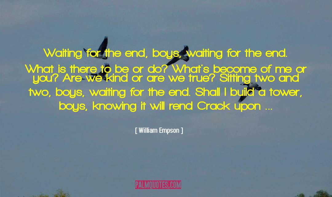 Waiting For The End quotes by William Empson