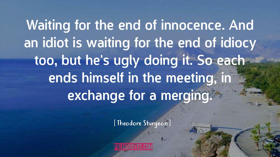 Waiting For The End quotes by Theodore Sturgeon