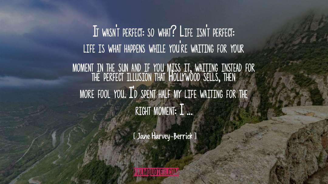 Waiting For The Right Moment quotes by Jane Harvey-Berrick