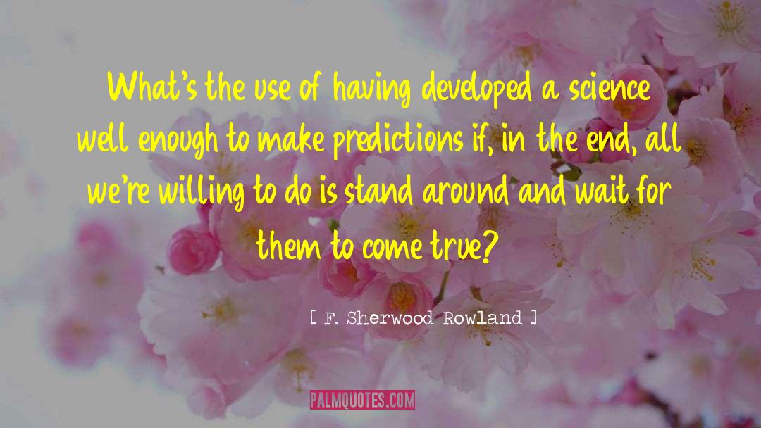 Waiting For True Love quotes by F. Sherwood Rowland