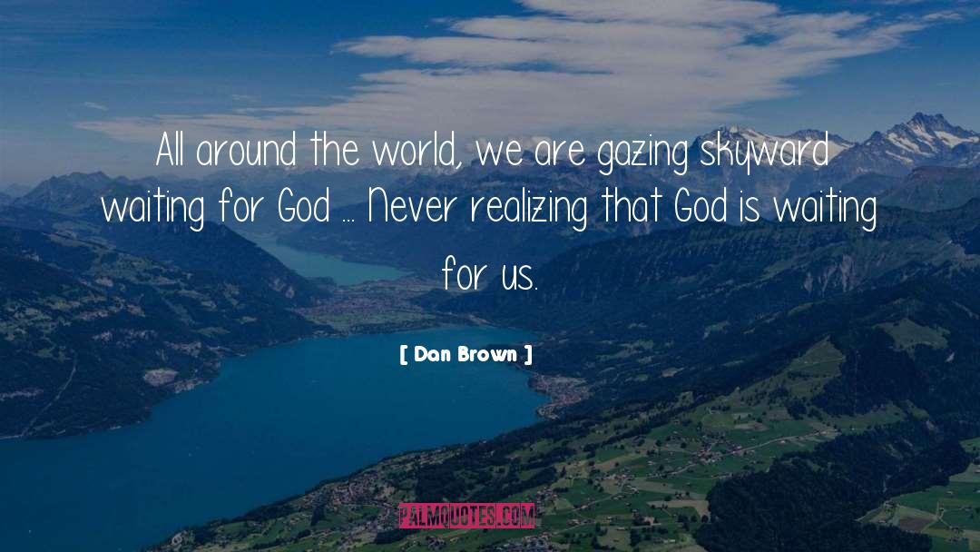 Waiting On God quotes by Dan Brown