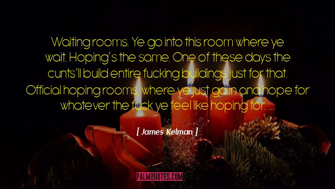 Waiting Rooms quotes by James Kelman