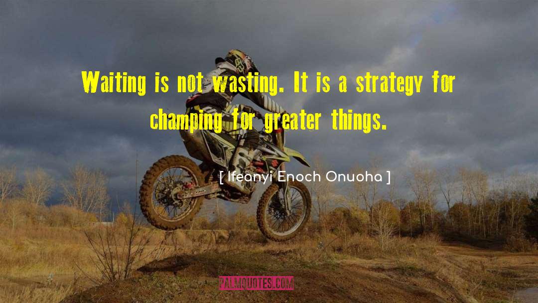 Waiting Success quotes by Ifeanyi Enoch Onuoha