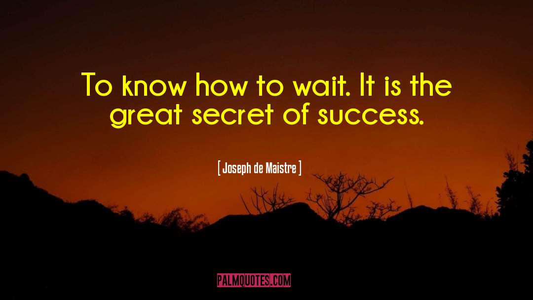 Waiting Success quotes by Joseph De Maistre