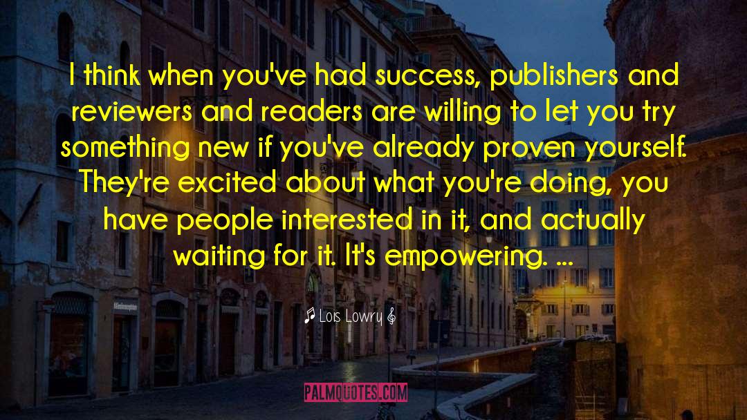 Waiting Success quotes by Lois Lowry