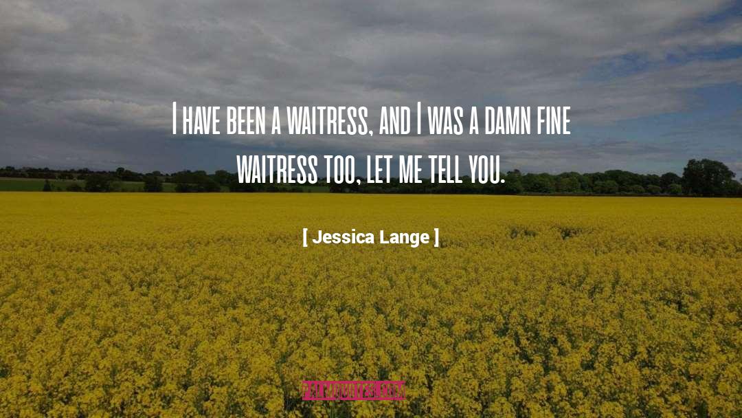 Waitress quotes by Jessica Lange