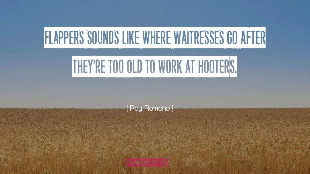 Waitress quotes by Ray Romano