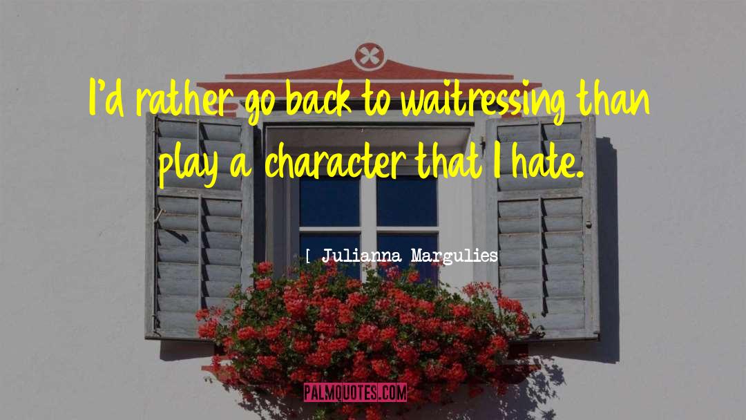 Waitressing A Cranberry quotes by Julianna Margulies