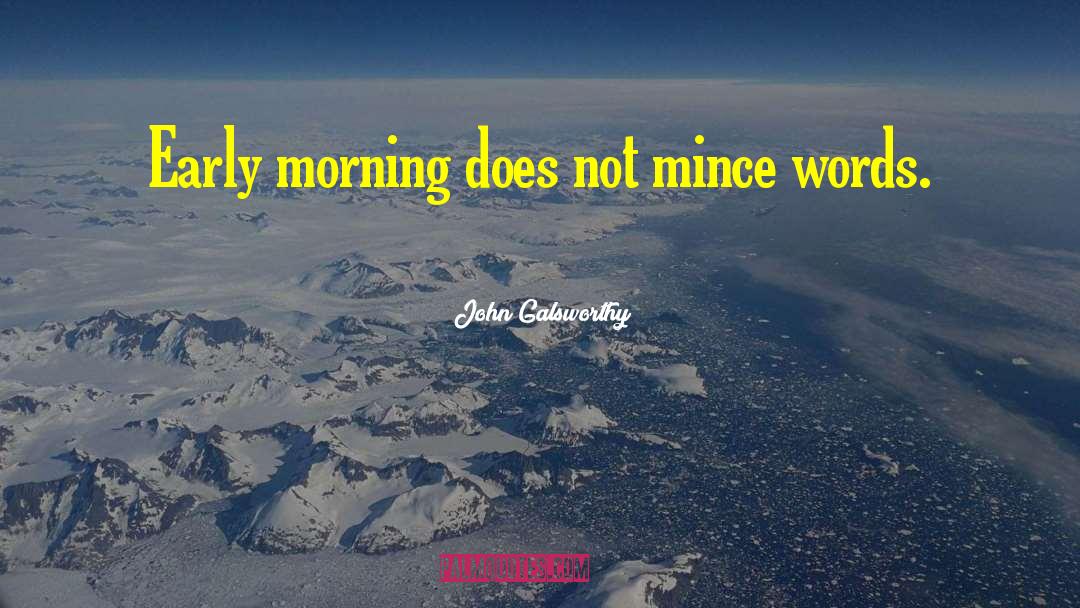 Wake Early quotes by John Galsworthy