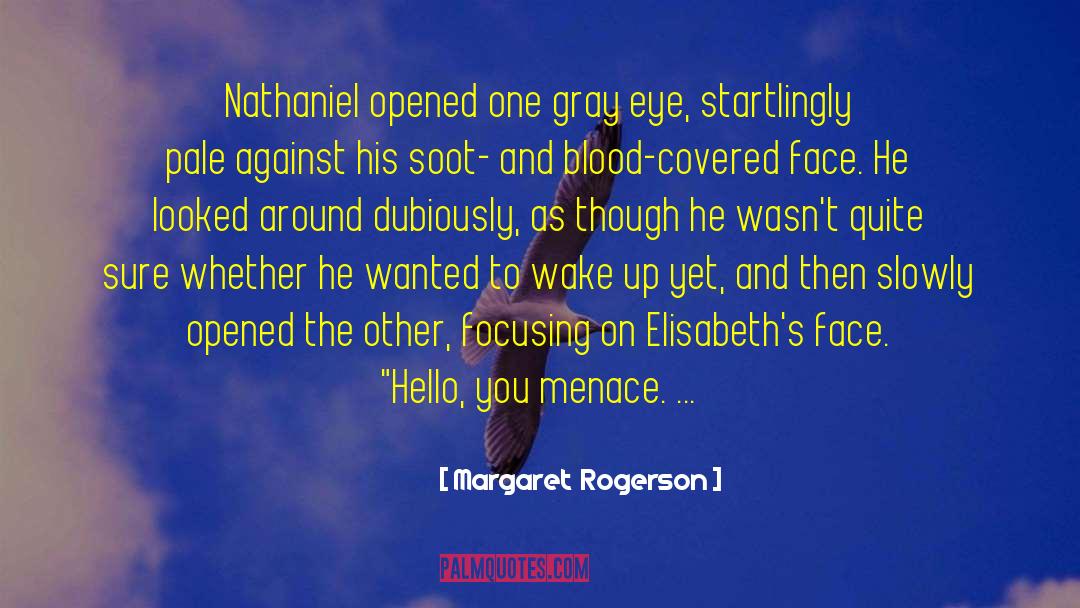 Wake Early quotes by Margaret  Rogerson