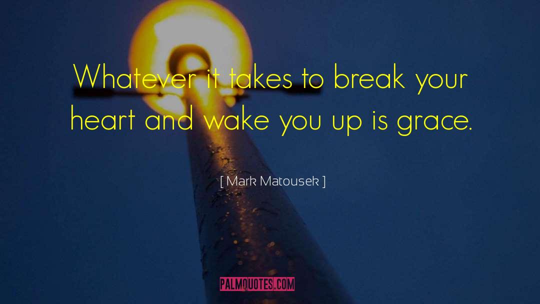 Wake Early quotes by Mark Matousek