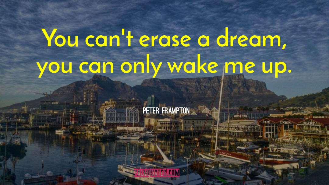 Wake Me Up quotes by Peter Frampton