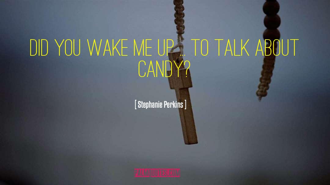 Wake Me Up quotes by Stephanie Perkins