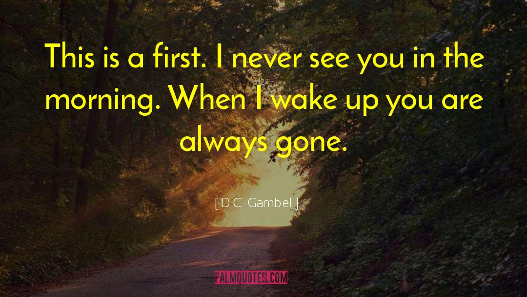Wake Series quotes by D.C. Gambel