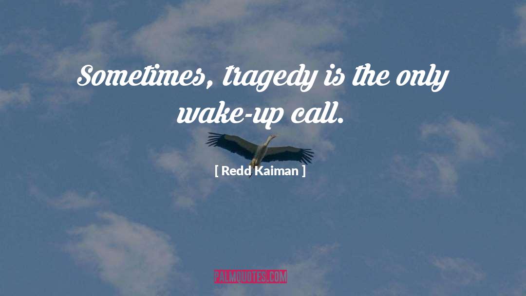 Wake Up Call quotes by Redd Kaiman