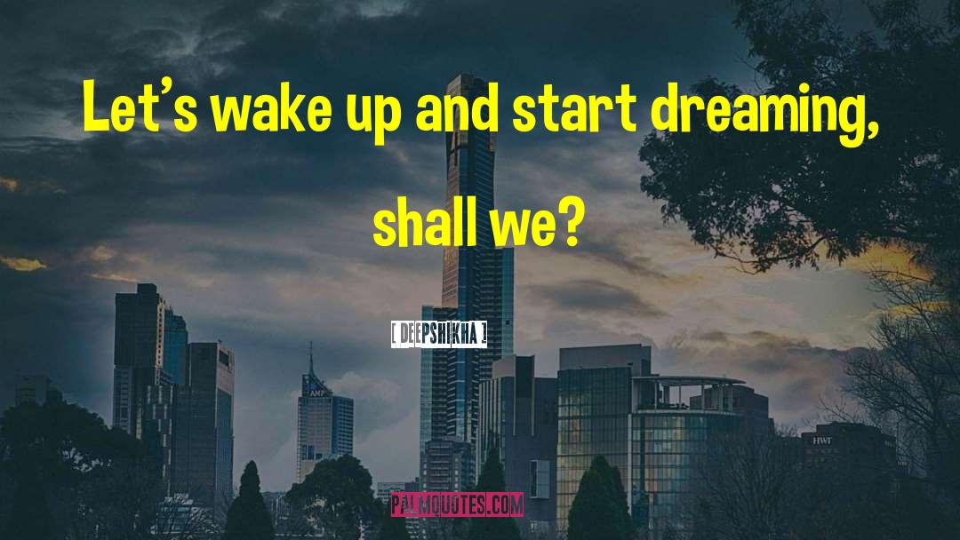 Wake Up Calls quotes by Deepshikha