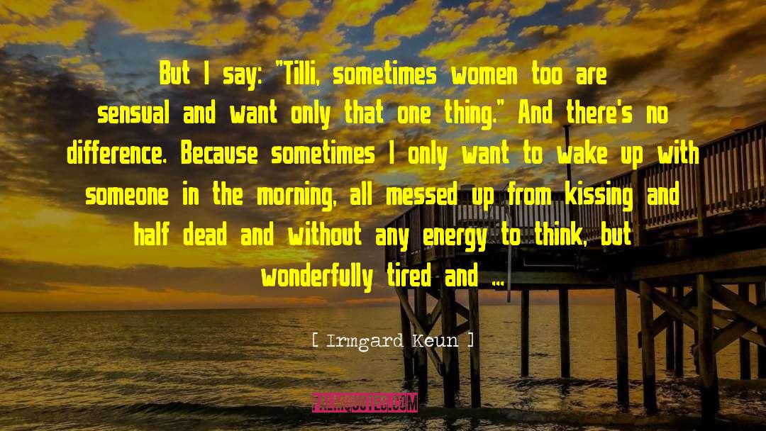 Wake Up Exhausted quotes by Irmgard Keun