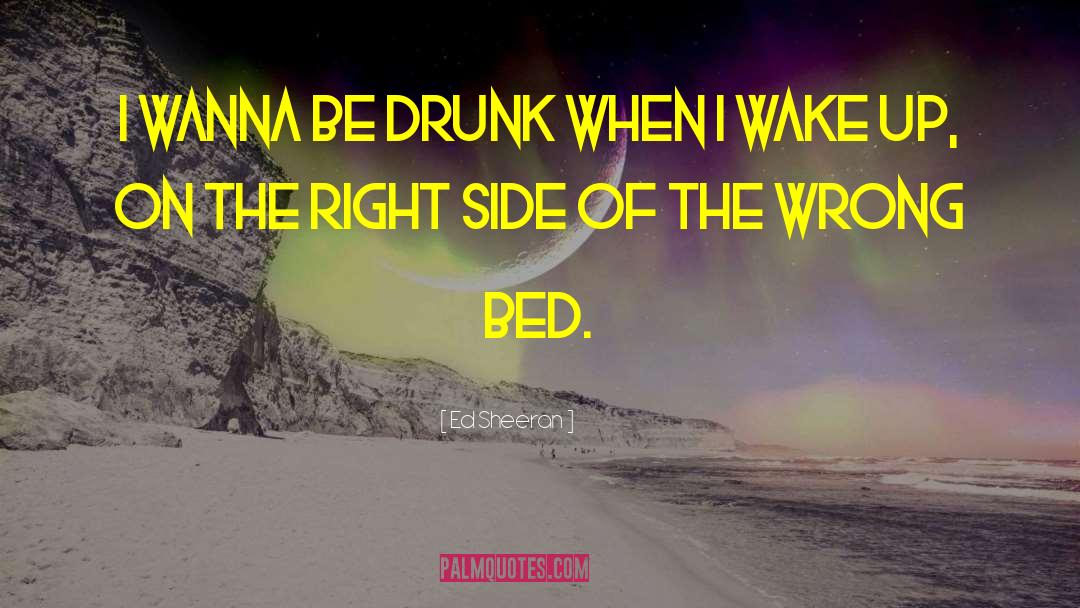 Wake Up Exhausted quotes by Ed Sheeran