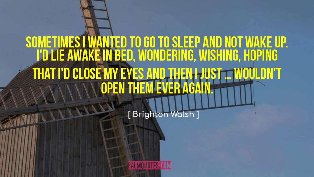 Wake Up Exhausted quotes by Brighton Walsh