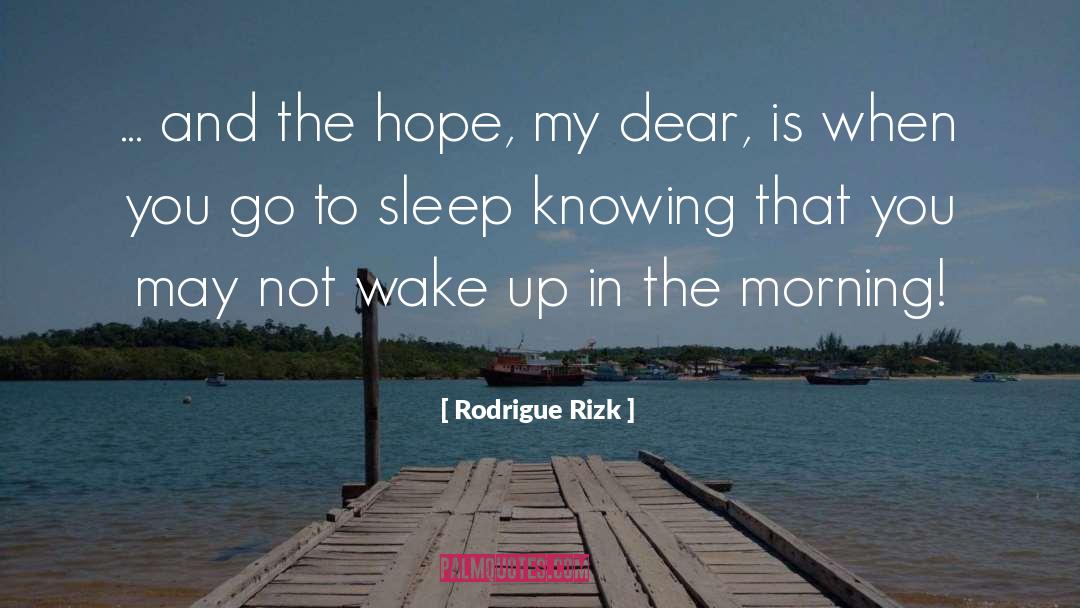 Wake Up quotes by Rodrigue Rizk