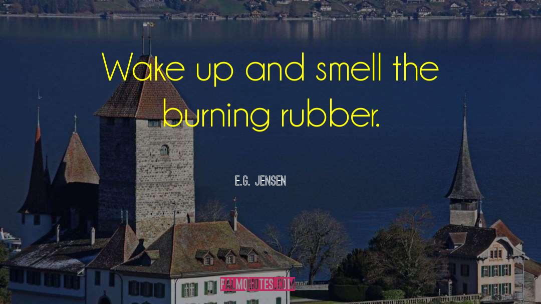 Wake Up Smell Coffee quotes by E.G. Jensen